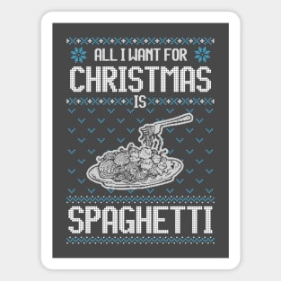 All I Want For Christmas Is Spaghetti - Ugly Xmas Sweater For Spaghetti Lover Magnet